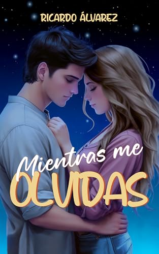 Mientras me olvidas: una ruptura que nunca debió suceder (Hasta que te odié nº 2)