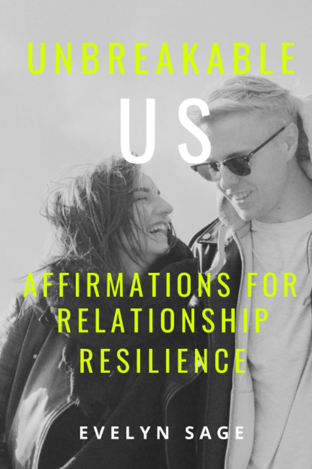 Unbreakable Us Affirmations for Relationship Resilience by Evelyn Sage
