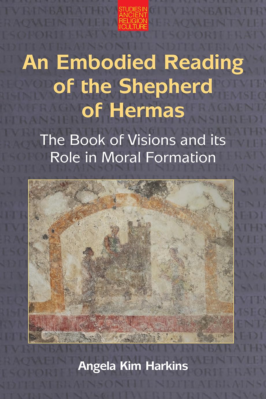 An Embodied Reading of The Shepherd of Hermas: The Book of Visions and ...