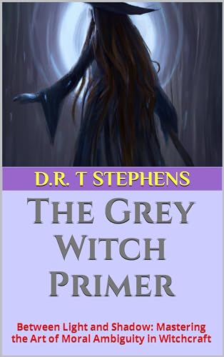 The Grey Witch Primer: Between Light and Shadow: Mastering the Art of ...