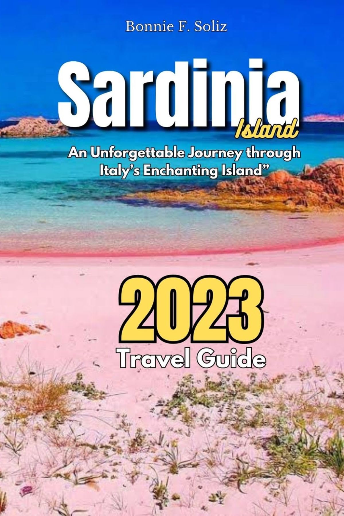 Sardinia Island Travel Guide 2023 An Journey through