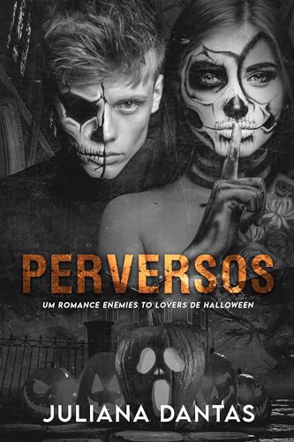 Perversos: Um Romance Enemies to Lovers de Halloween (Tóxicos, Perversos & Malditos! Livro 1)
