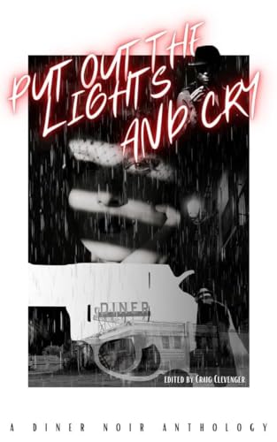 Put Out the Lights and Cry: A Diner Noir Anthology