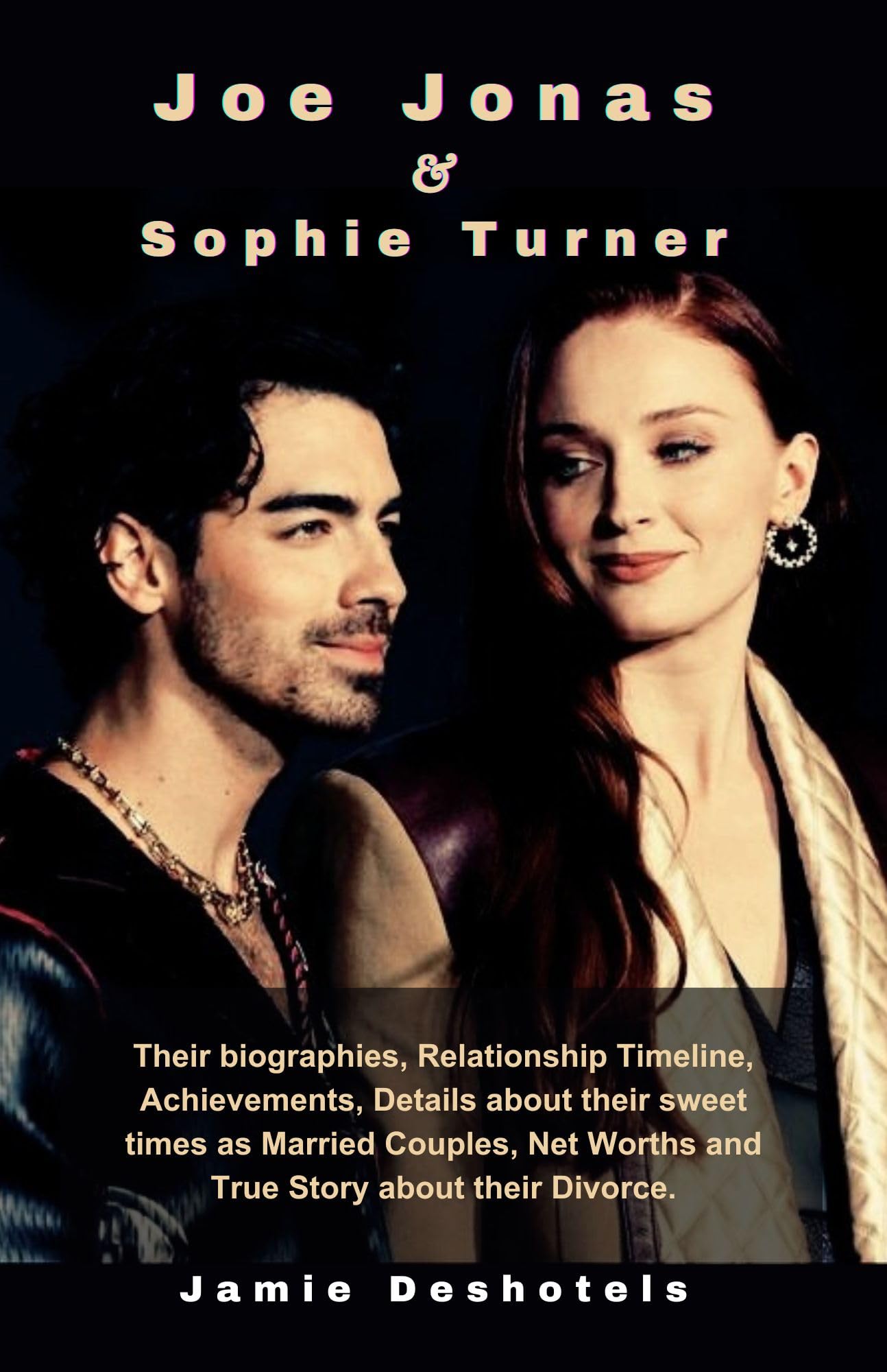 Joe Jonas & Sophie Turner Their biographies, Relationship Timeline