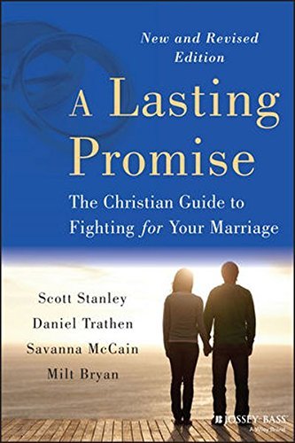 A Lasting Promise: The Christian Guide to Fighting for Your Marriage by Scott M. Stanley
