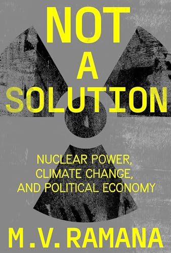Nuclear is Not the Solution: The Folly of Atomic Power in the Age of Climate Change