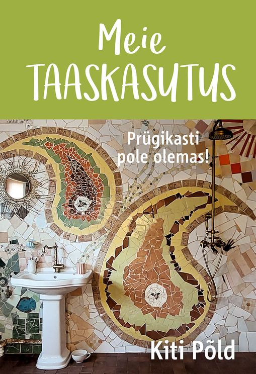 Meie taaskasutus. Prügikasti pole olemas!