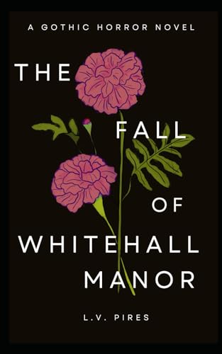 The Fall of Whitehall Manor: A Gothic Horror Novel
