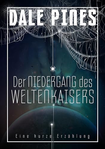 Der Niedergang des Weltenkaisers: Eine kurze Erzählung by Dale Pines ...