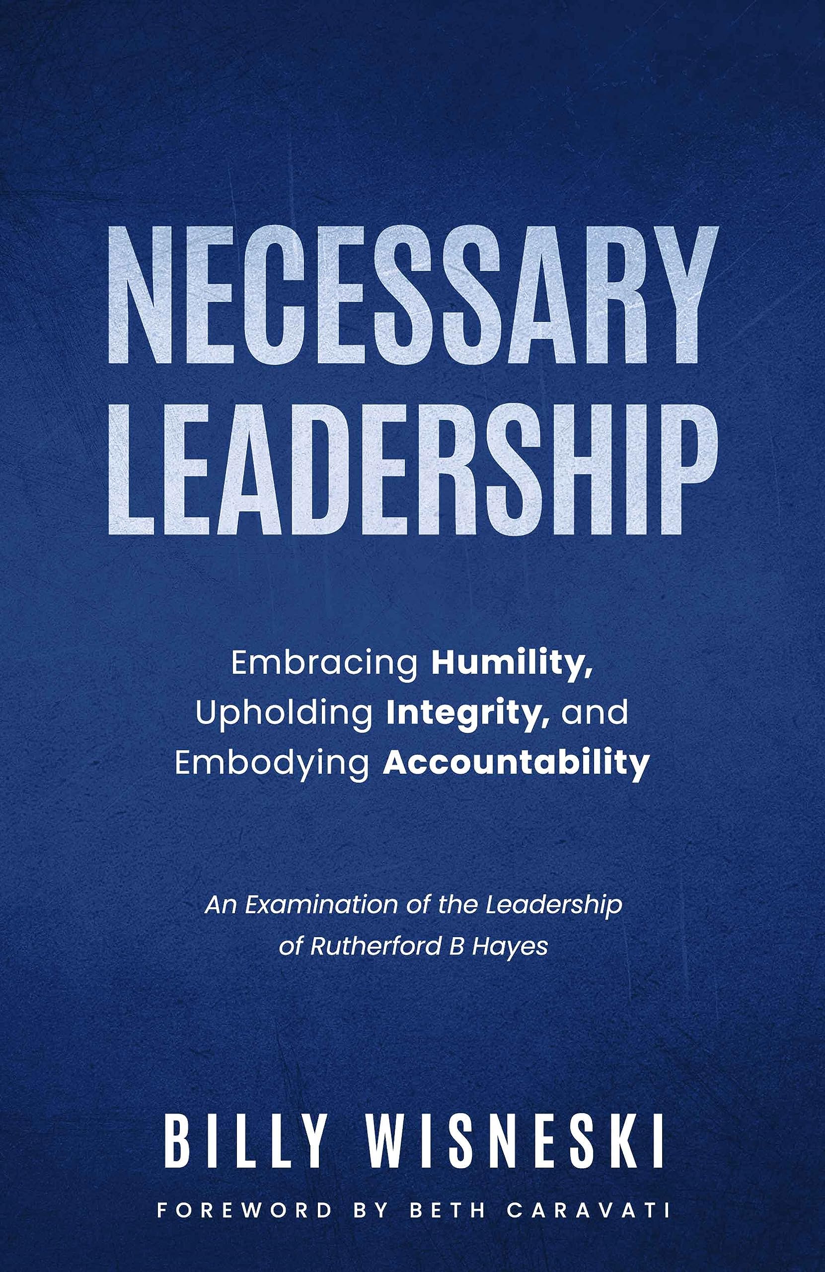 Necessary Leadership Embracing Humility, Upholding Integrity