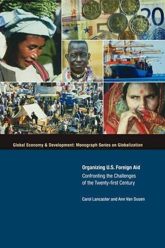 Organizing U.S. Foreign Aid: Confronting the Challenges of the Twenty ...