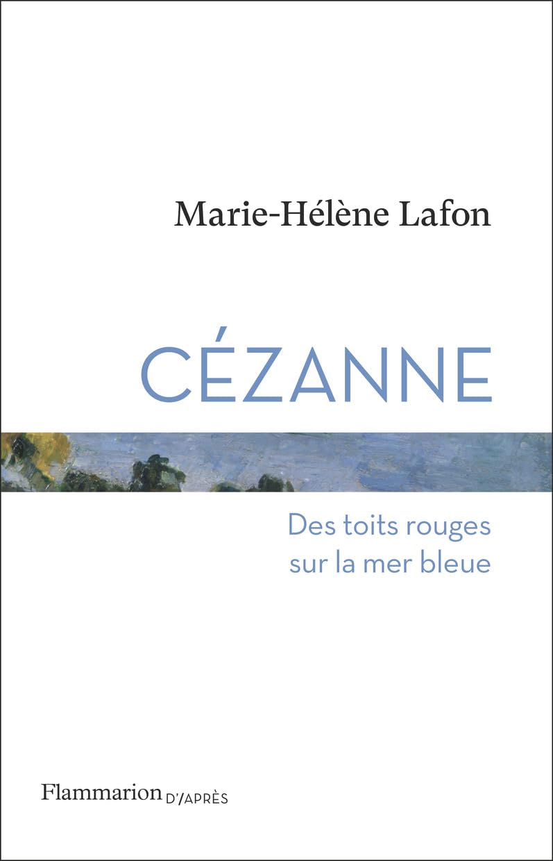 Cézanne: Des toits rouges sur la mer bleue