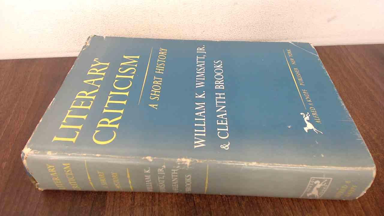 Cleanth Brooks Literary Criticism: A Short History by Wimsatt & Brooks | Goodreads