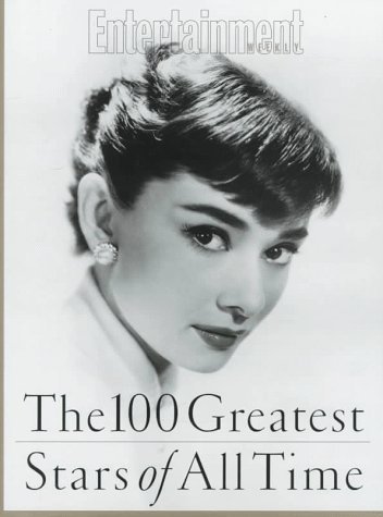 The 100 Greatest Stars of All Time by Editors of Entertainment Weekly ...
