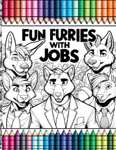Fun Furries with Jobs Coloring Book: Furries Are Everywhere by Dom T ...