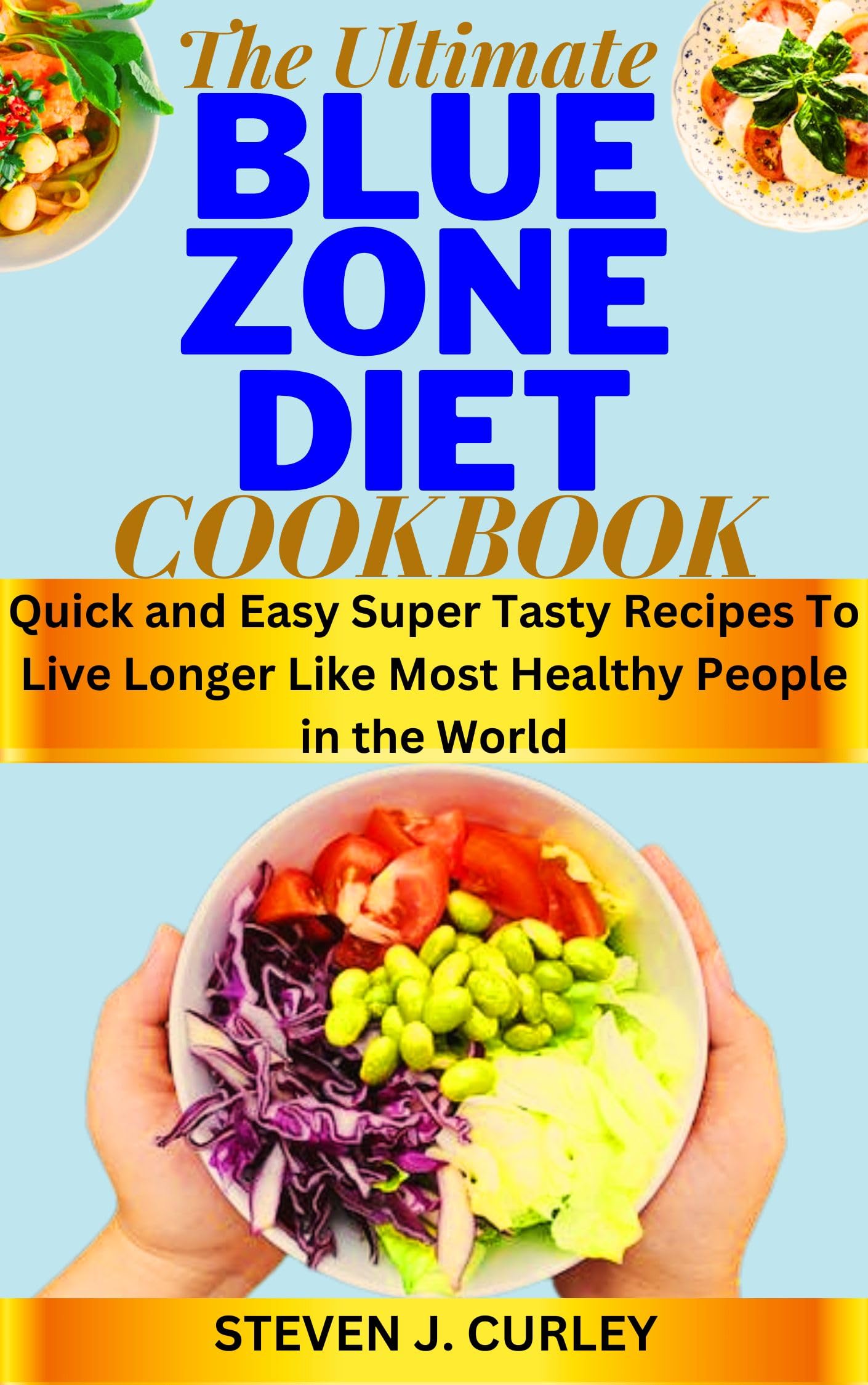 THE ULTIMATE BLUE ZONE DIET COOKBOOK Quick And Easy Super Tasty