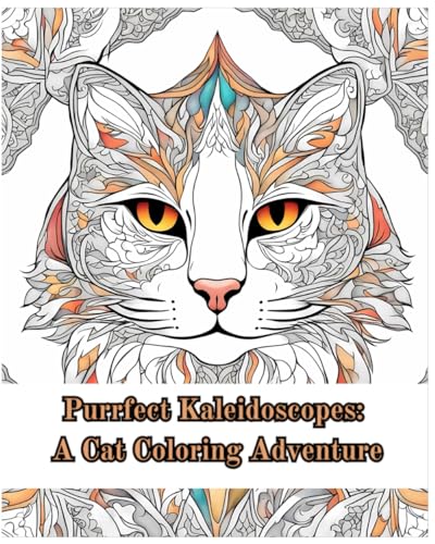 Purrfect Kaleidoscopes: A Cat Coloring Adventure: Unleash Your Inner