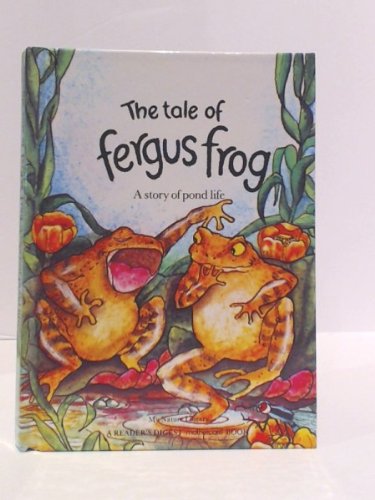 The Tale of Fergus Frog: a Story of pond Life