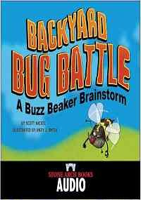 Backyard Bug Battle: A Buzz Beaker Brainstorm by Scott Nickle | Goodreads