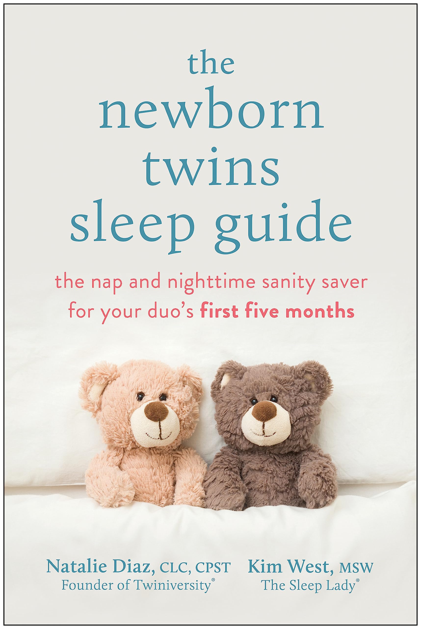 The Newborn Twins Sleep Guide The Nap and Nighttime Sanity Saver for