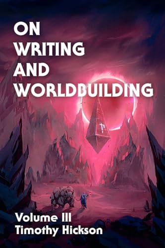 On Writing and Worldbuilding: Volume III