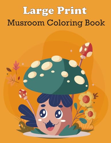 Large Print Mushroom Coloring Book: An Coloring Book For Kids With Cute ...