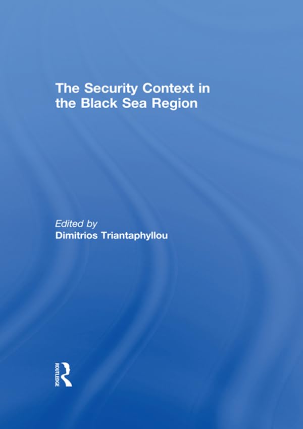 The Security Context in the Black Sea Region by Dimitrios ...