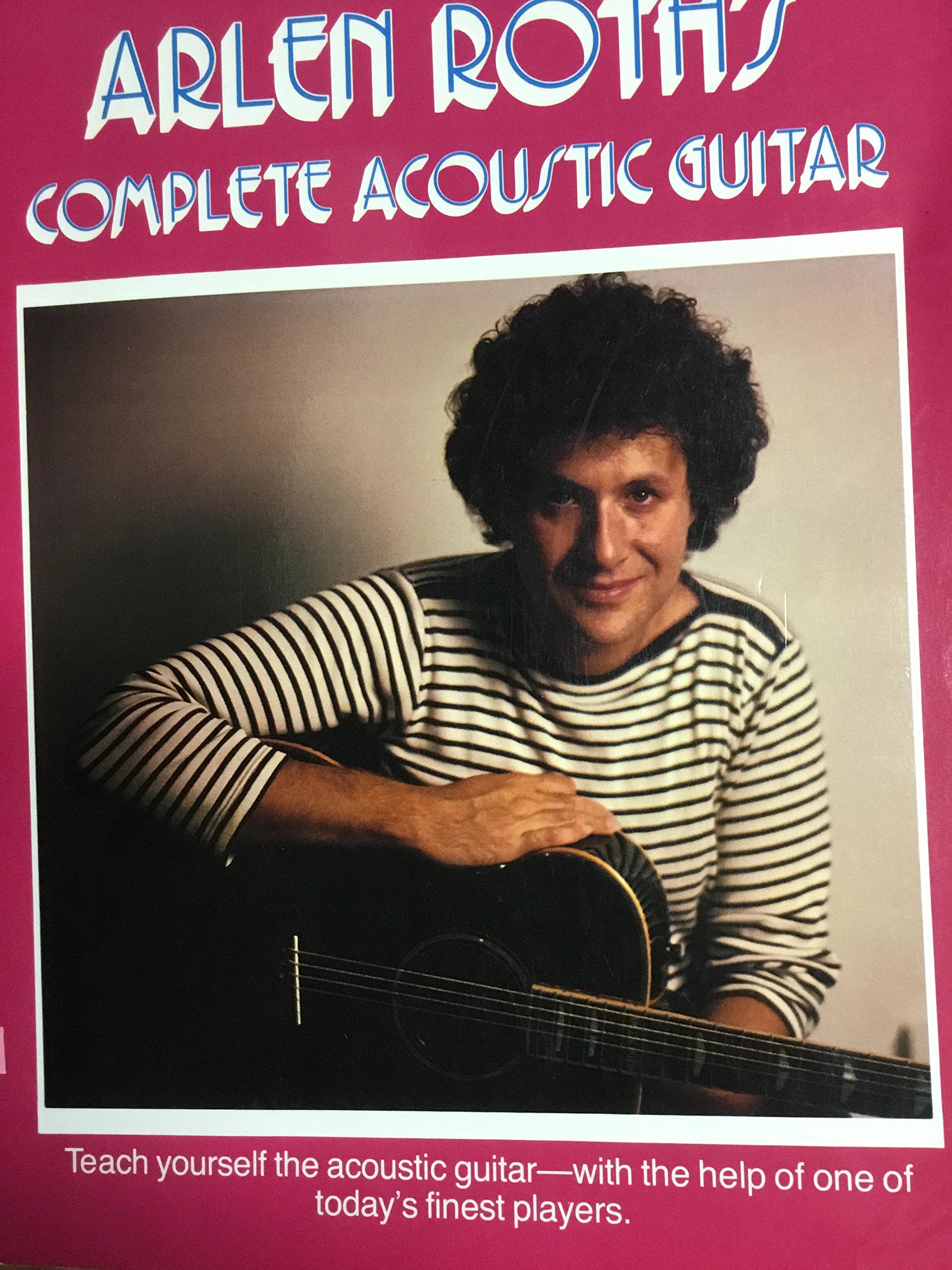 Arlen Roth's Complete Acoustic Guitar by Allen Roth | Goodreads