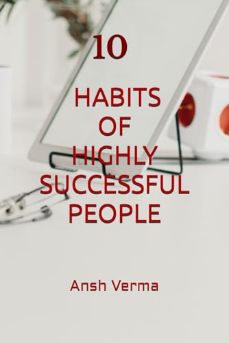 10 Habits of Highly Successful People: Expanded Version by Anshuman ...