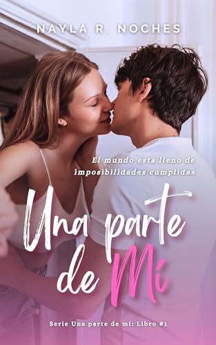 Una Parte de Mi: Novela romance universitario New adult (Amistad, pasión, resilencia, perdón) (Una Parte de Mí nº 1)
