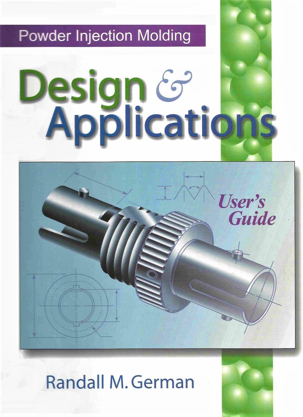Powder Injection Molding Design & Applications by Randall M. German ...