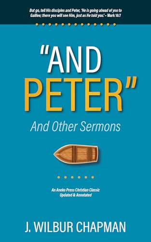 “And Peter”: And Other Sermons [Updated and Annotated]