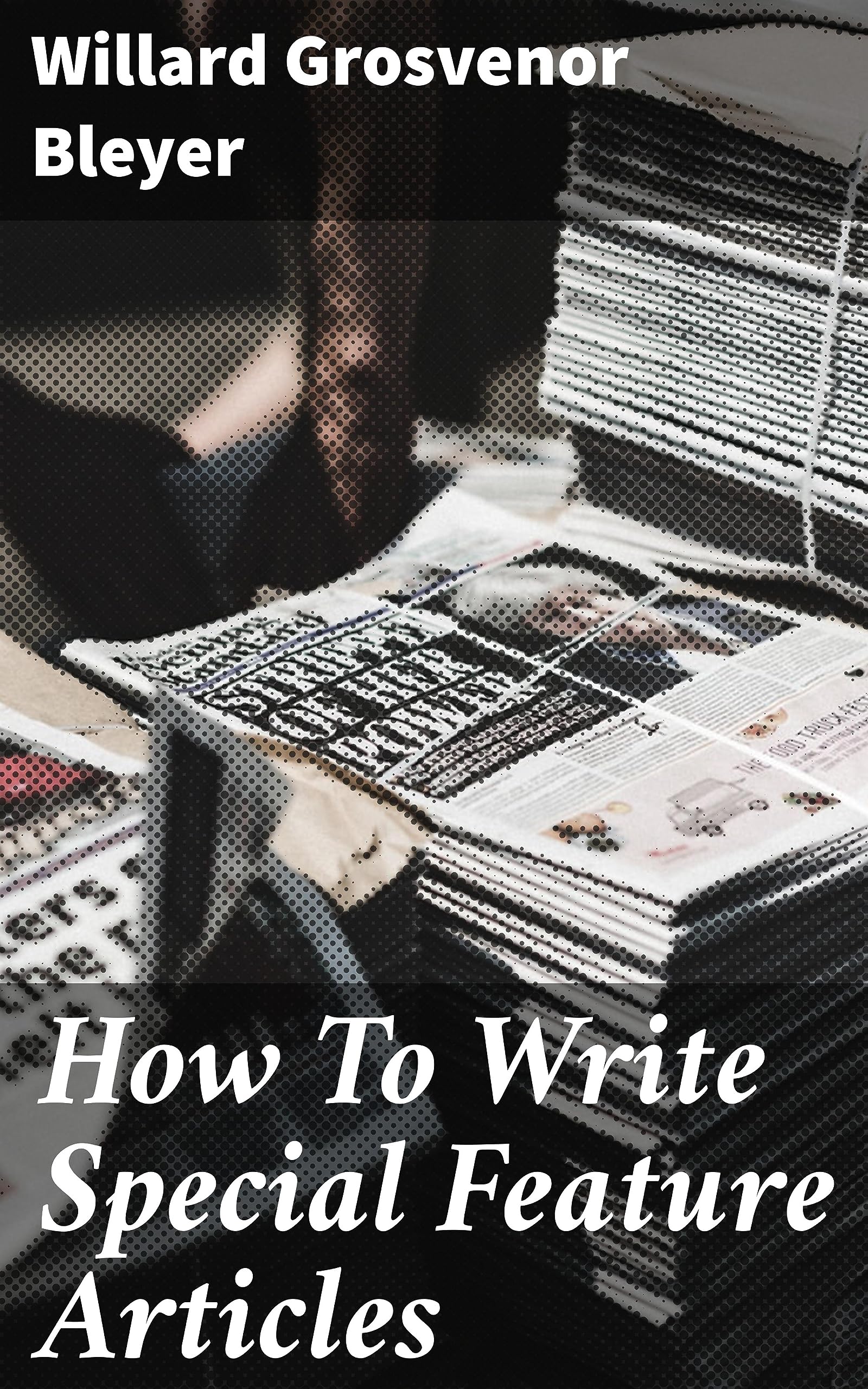 how-to-write-special-feature-articles-a-handbook-for-reporters