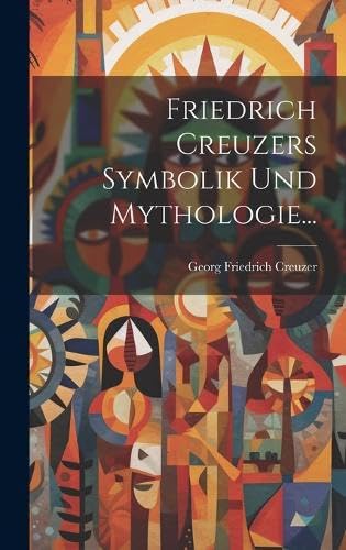 Friedrich Creuzers Symbolik Und Mythologie... by Friedrich