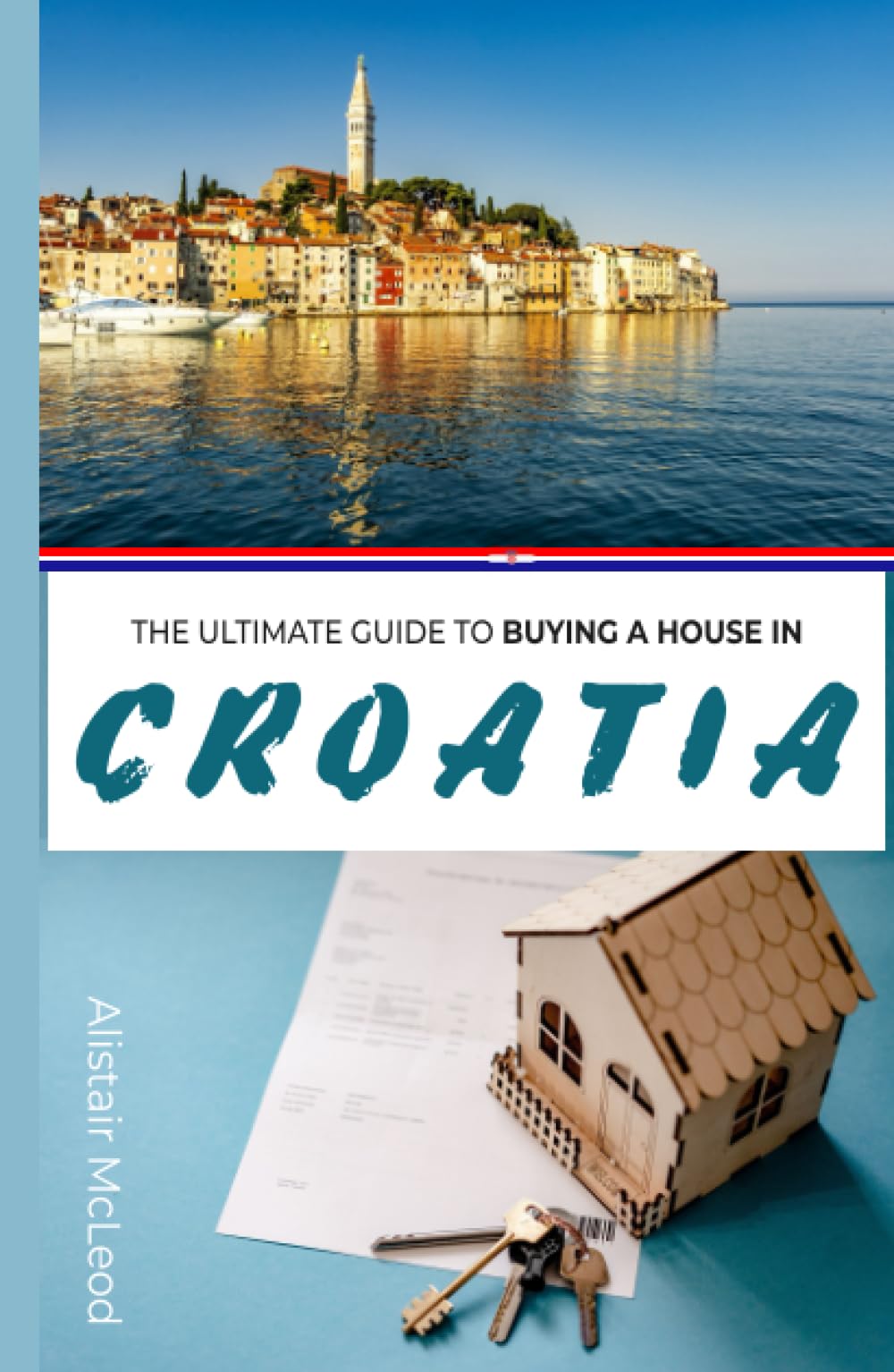 THE ULTIMATE GUIDE TO BUYING A HOUSE IN CROATIA Navigating Property