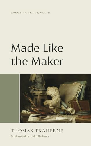 Made Like the Maker: Christian Ethics Vol. 2