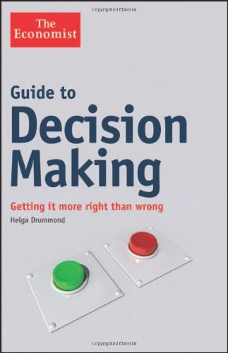 Guide to Decision Making: Getting it More Right than Wrong by Helga ...