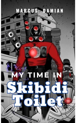 My Time in Skibidi Toilet