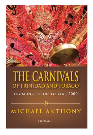 The Carnivals of Trinidad and Tobago, From Inception to the Year 2000