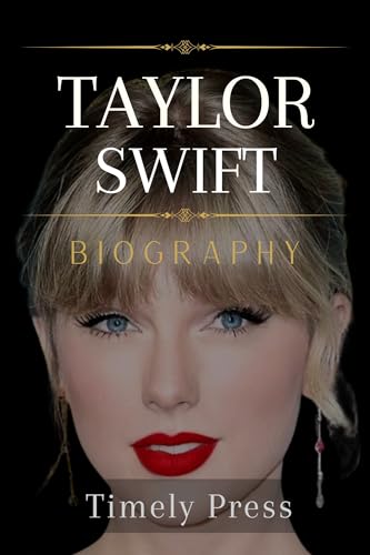Taylor Swift Book: True Guide to Taylor Swift Biography by Timely Press