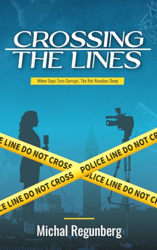 Crossing the Lines: When Cops Turn Corrupt, The Rot Reaches Deep