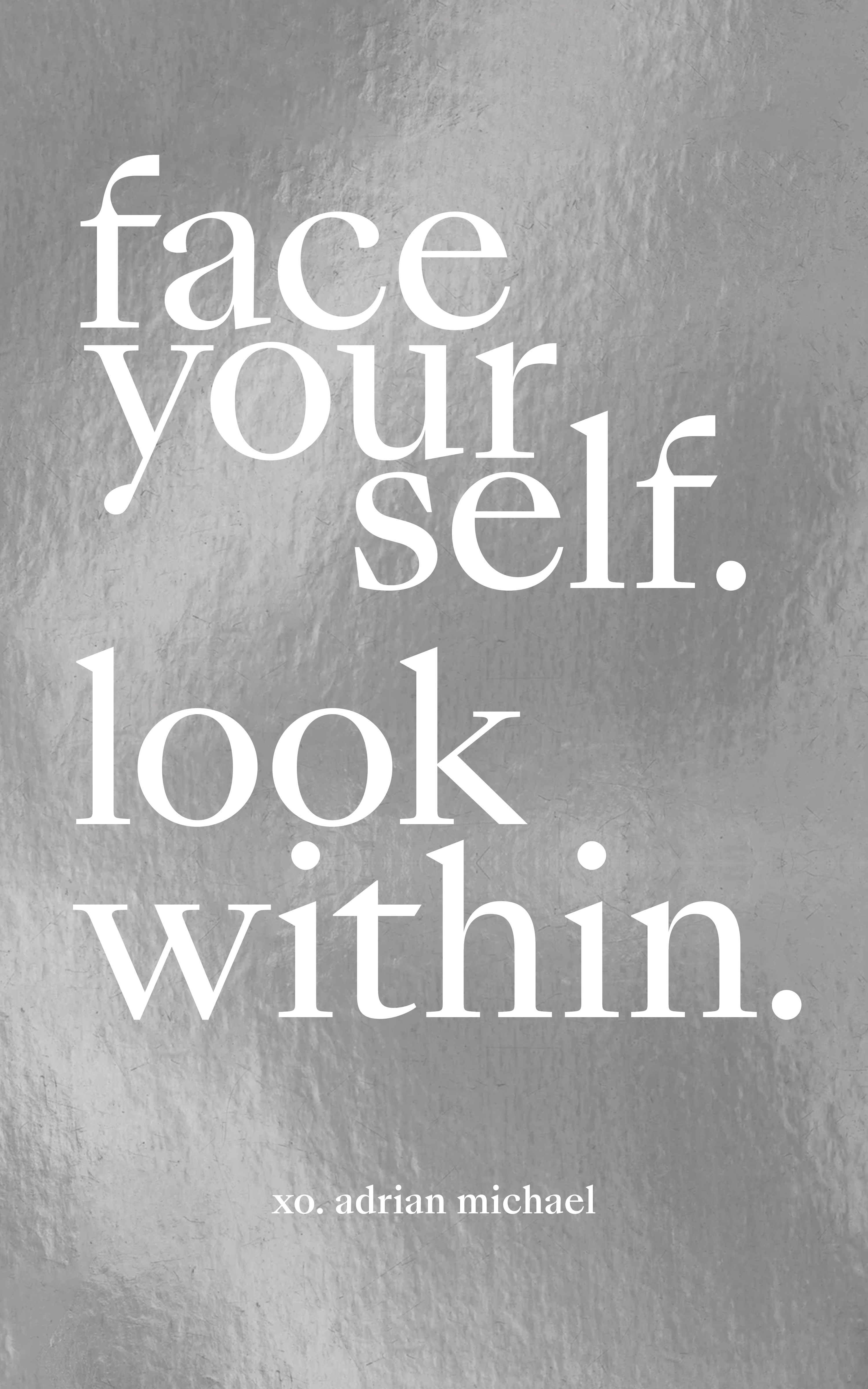 Face Yourself. Look Within.