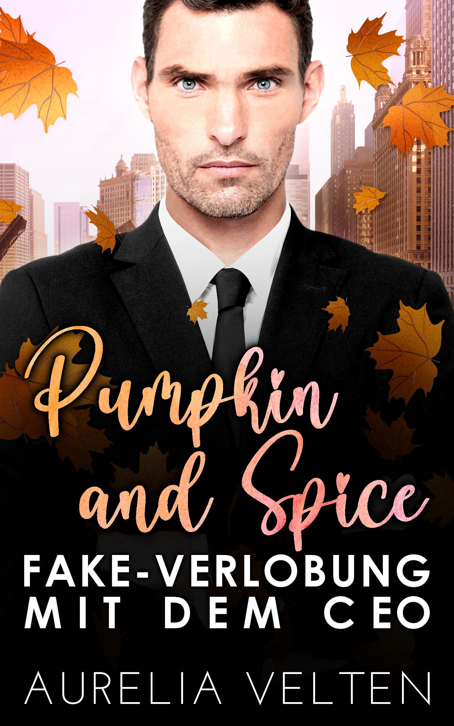 Pumpkin and Spice: Fake-Verlobung mit dem CEO