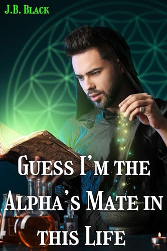 Guess I’m the Alpha’s Mate in This Life