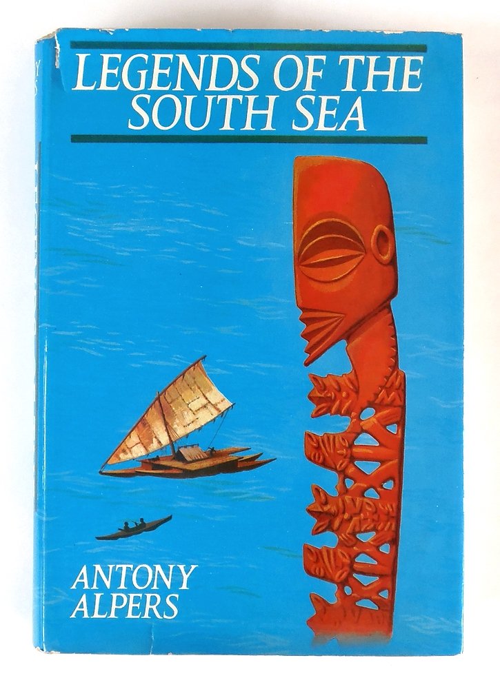 Legends of the South Sea: The world of the Polynesians seen through ...