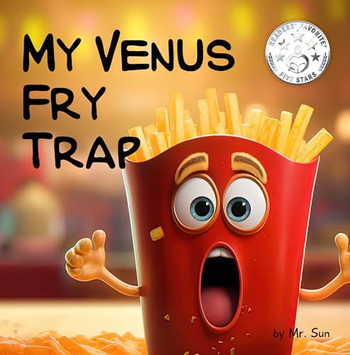 My Venus Fry Trap: A silly, rhyming, read aloud book about how our differences make our world(s) more fun