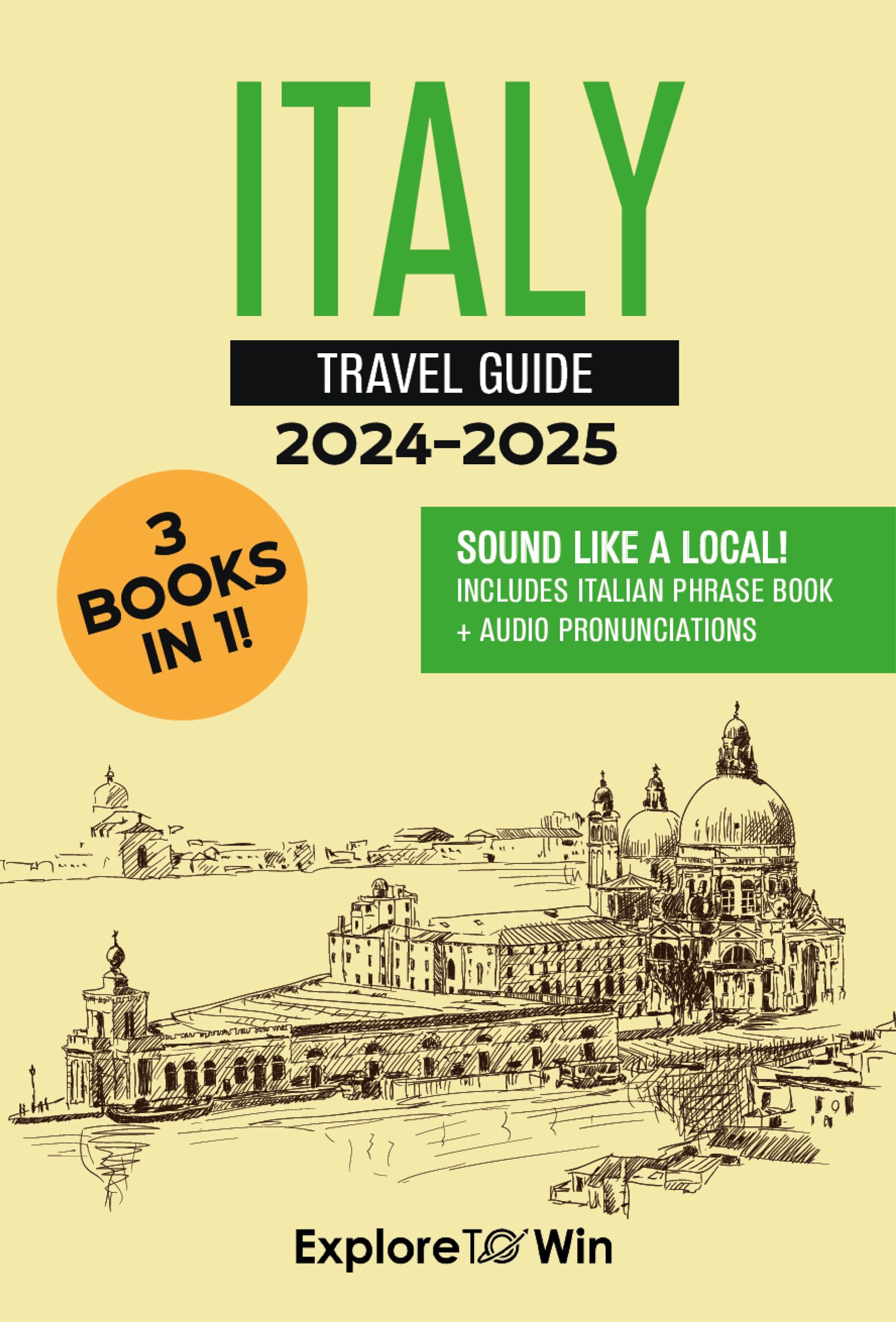 Italy Travel Guide: 3 Books in 1: Explore the Country & Speak Italian Like a Local!