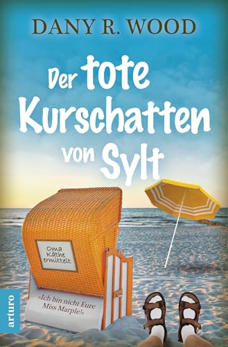 Der tote Kurschatten von Sylt: Küstenkrimi (Oma Käthe ermittelt 1)