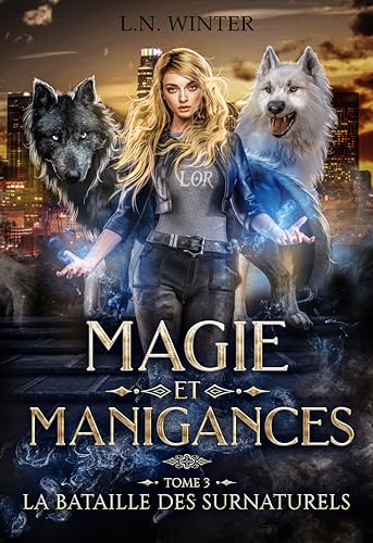 La bataille des Surnaturels (Magie et Manigances t.3) : Urban fantasy
