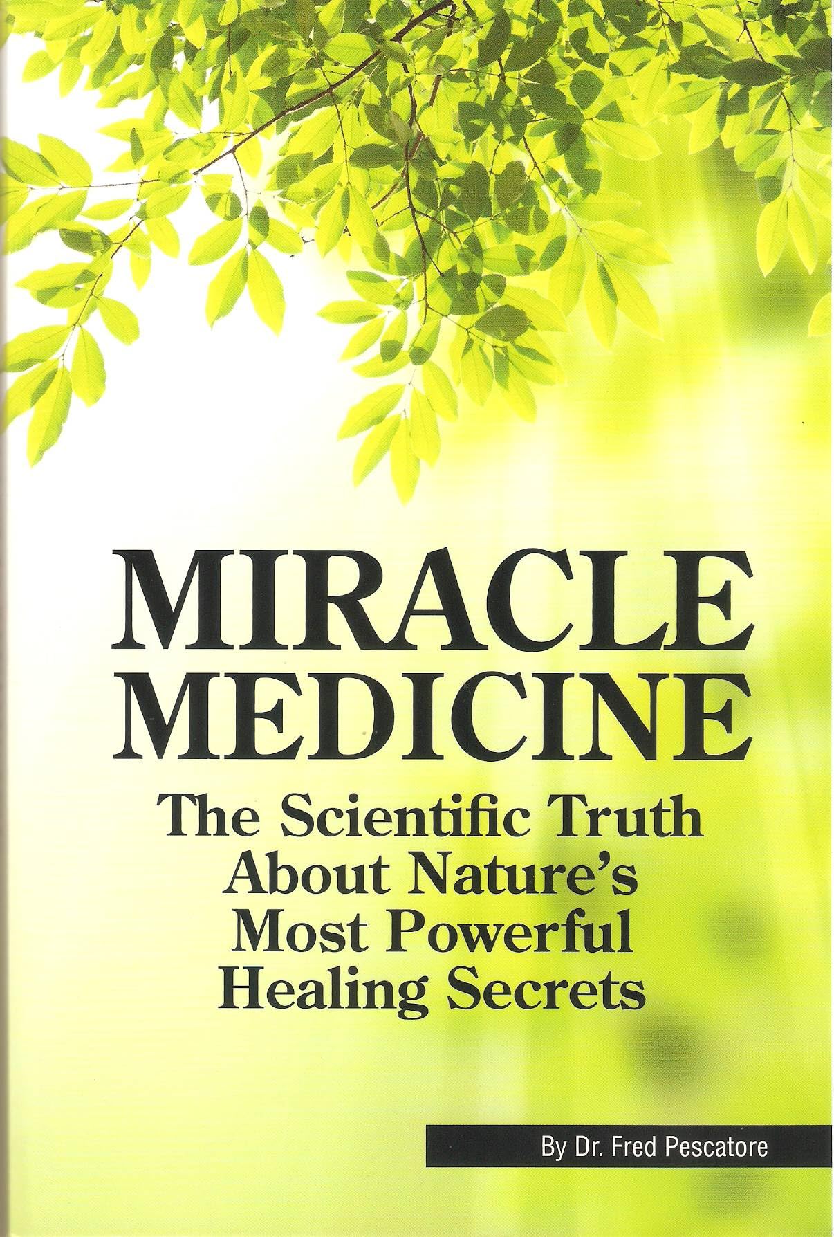 Miracle Scientific Truth About Nature's Most Powerful